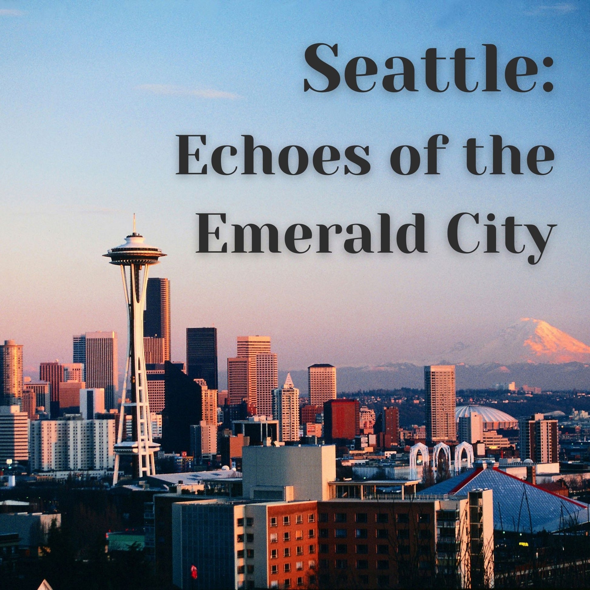 Seattle: Echoes of the Emerald City