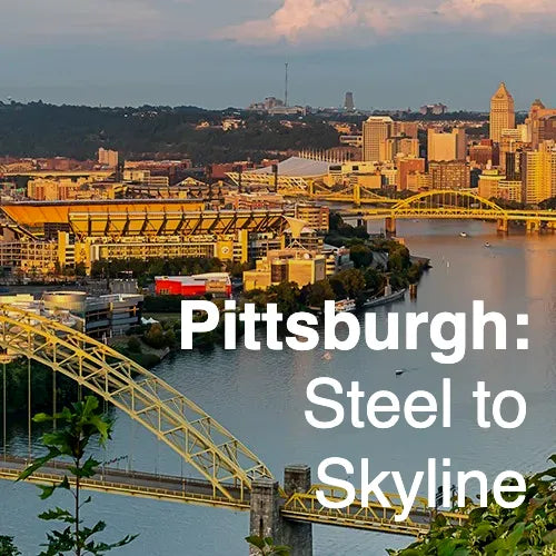 Pittsburgh: Steel to Skyline