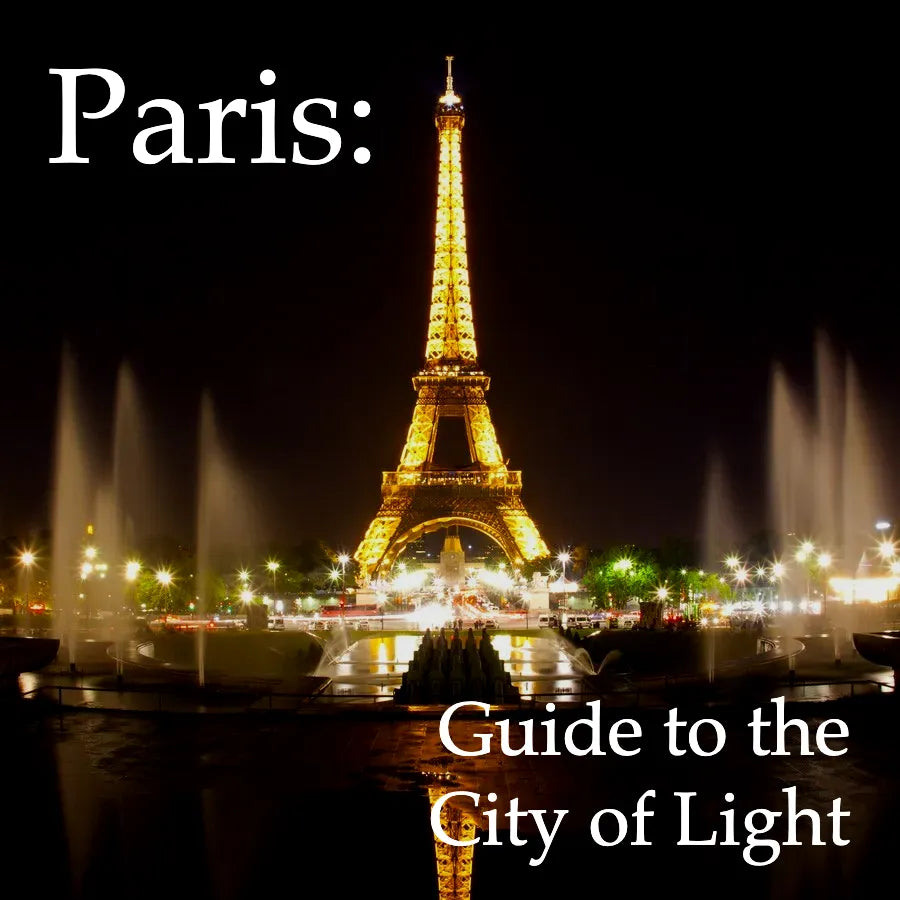 Paris: Guide to the City of Light