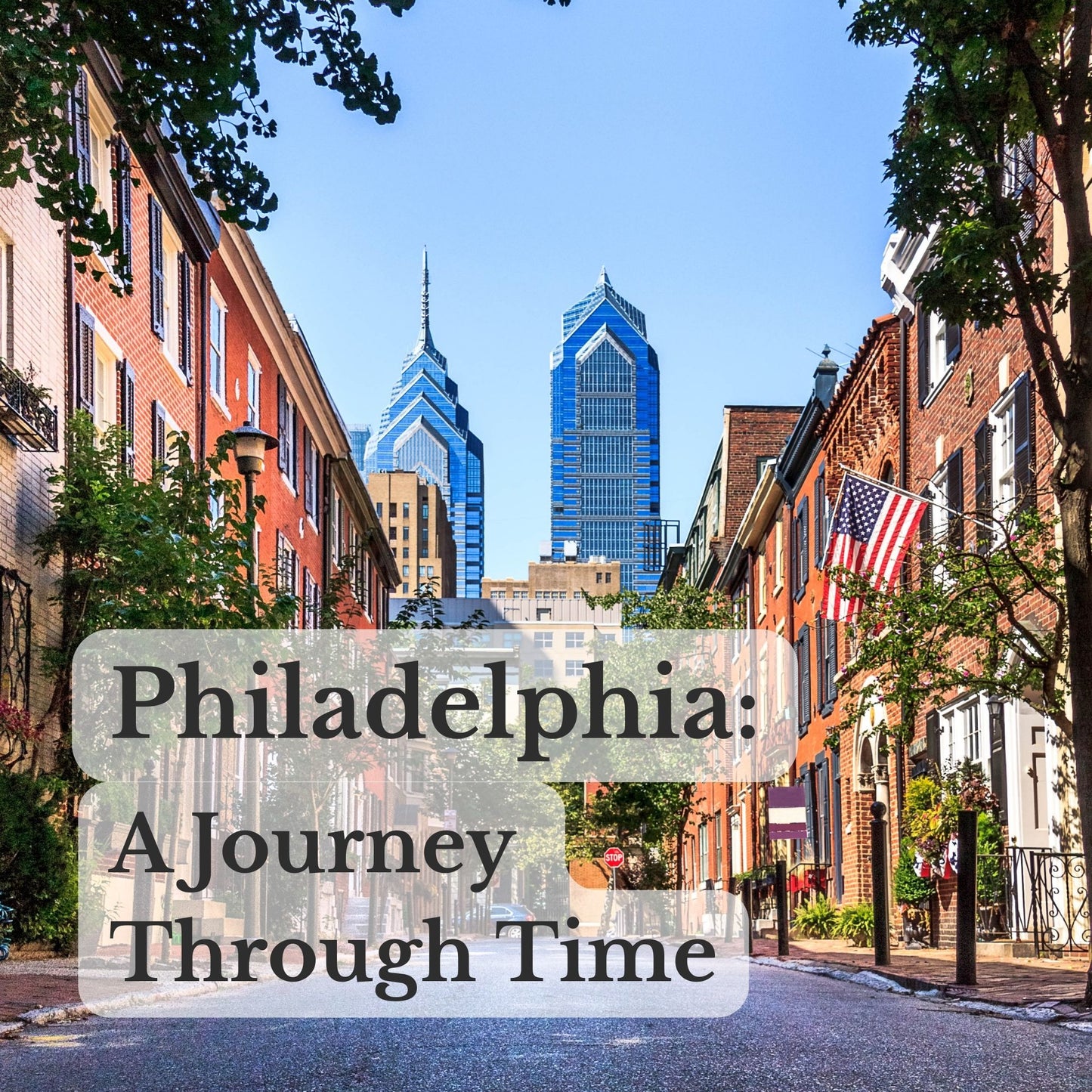 Philadelphia: A Journey Through Time